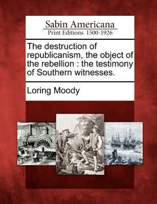 Produktbild: The Destruction of Republicanism, the Object of the Rebellion