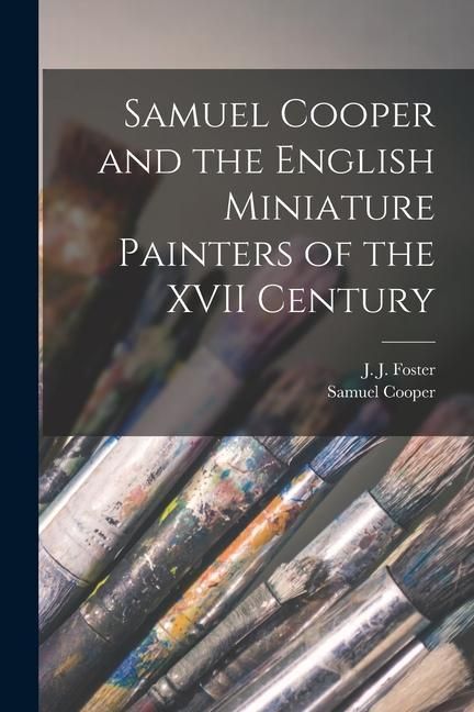 Produktbild: Samuel Cooper and the English Miniature Painters of the XVII Century