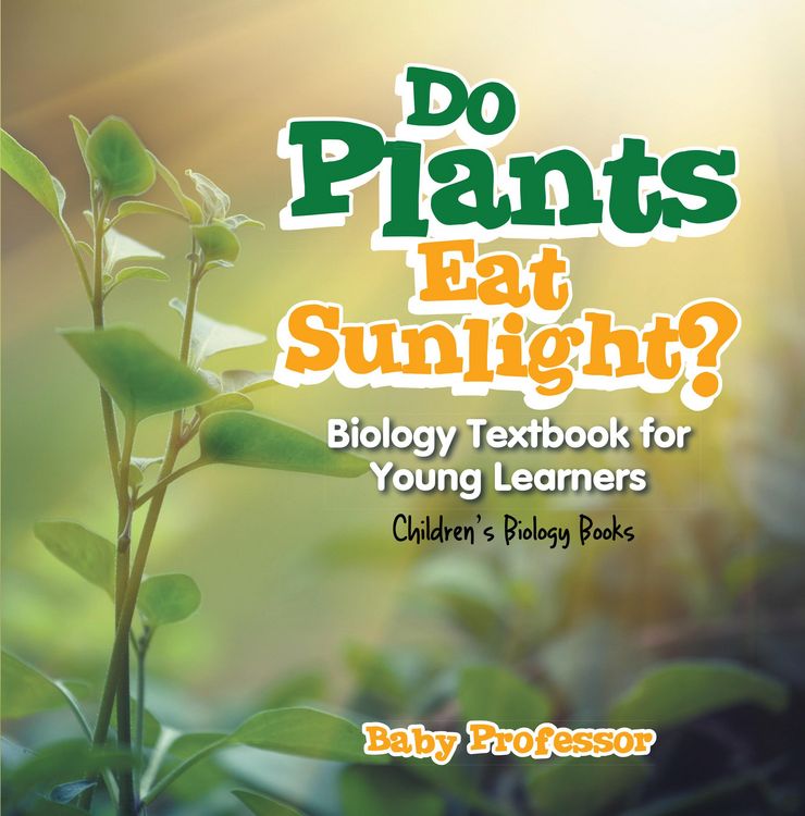 Produktbild: Do Plants Eat Sunlight? Biology Textbook for Young Learners | Children's Biology Books