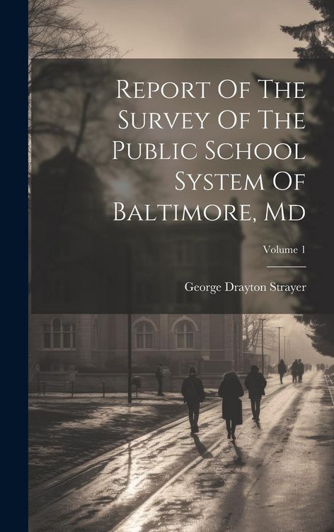 Produktbild: Report Of The Survey Of The Public School System Of Baltimore, Md; Volume 1