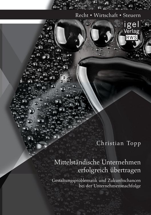 Produktbild: Mittelst&auml;ndische Unternehmen erfolgreich &uuml;bertragen: Gestaltungsproblematik und Zukunftschancen bei der Unternehmensnachfolge