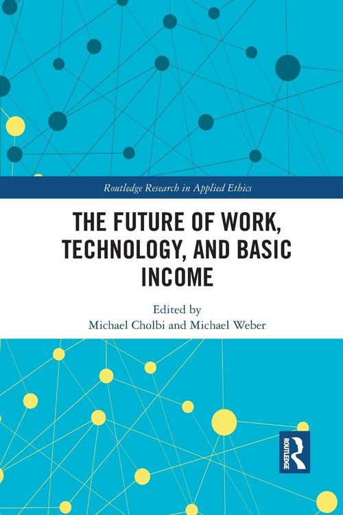 Produktbild: The Future of Work, Technology, and Basic Income