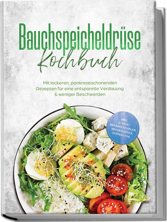 Produktbild: Bauchspeicheldr&uuml;se Kochbuch: Mit leckeren, pankreasschonenden Rezepten f&uuml;r eine entspannte Verdauung & weniger Beschwerden &ndash; inkl. 30-Tage-Ern&auml;hrungsplan, Brotrezepten, Suppen uvm.