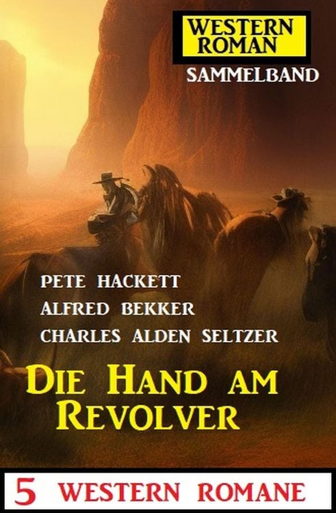 Produktbild: Die Hand am Revolver: 5 Western Romane: Western Roman Sammelband