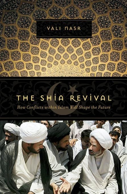 Produktbild: The Shia Revival: How Conflicts within Islam Will Shape the Future