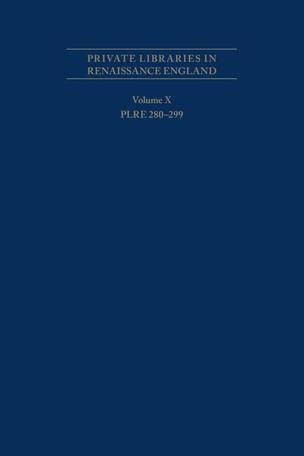 Produktbild: Private Libraries in Renaissance England: A Collection and Catalogue of Tudor and Early Stuart Book-Lists - Volume X Plre 280-299