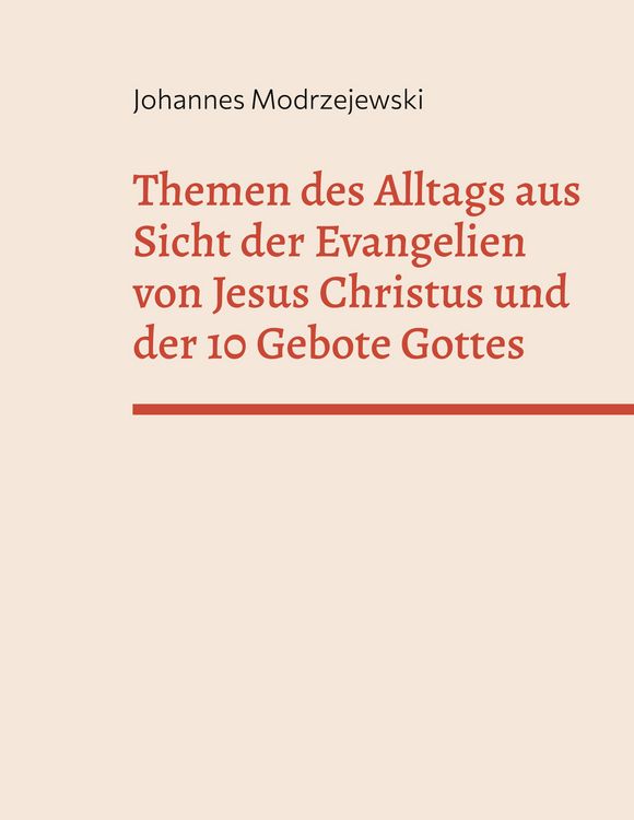 Produktbild: Themen des Alltags aus Sicht der Evangelien von Jesus Christus und der 10 Gebote Gottes