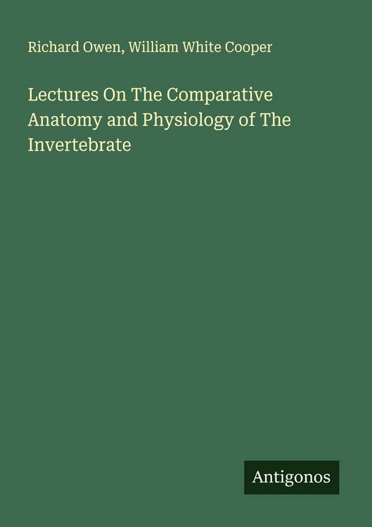 Produktbild: Lectures On The Comparative Anatomy and Physiology of The Invertebrate