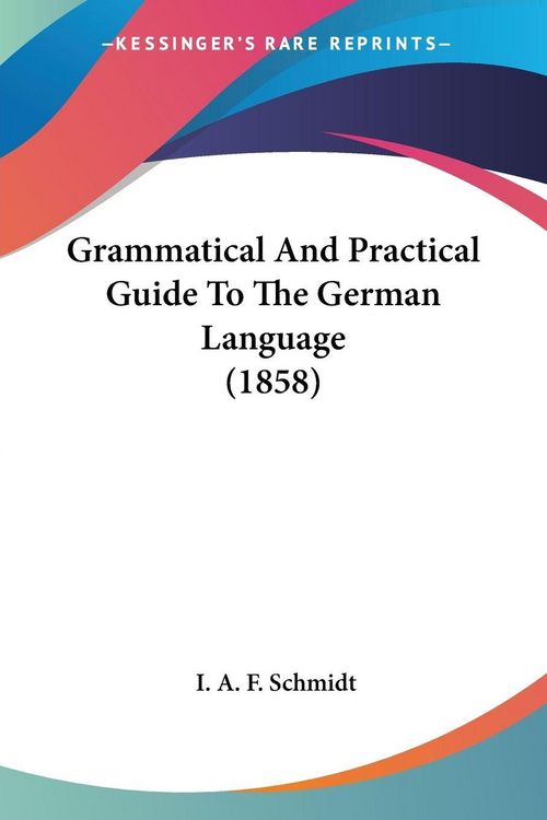 Produktbild: Grammatical And Practical Guide To The German Language (1858)