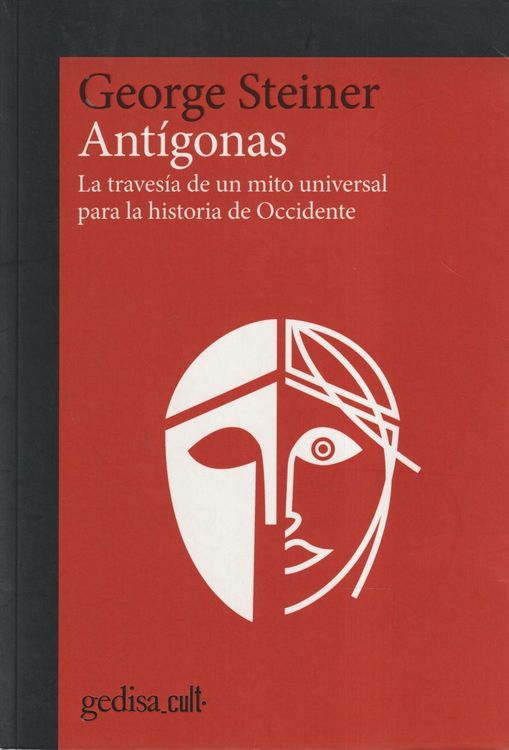 Antígonas : la travesía de un mito universal para la historia de Occidente