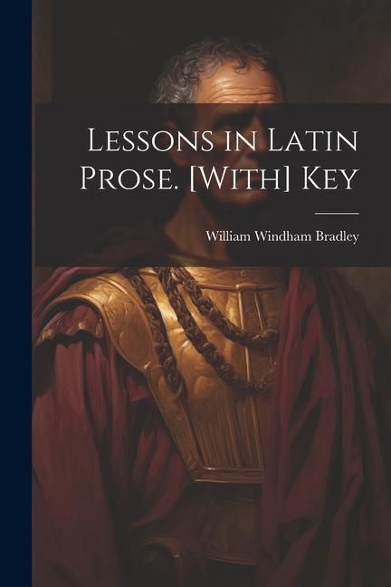 Produktbild: Lessons in Latin Prose. [With] Key