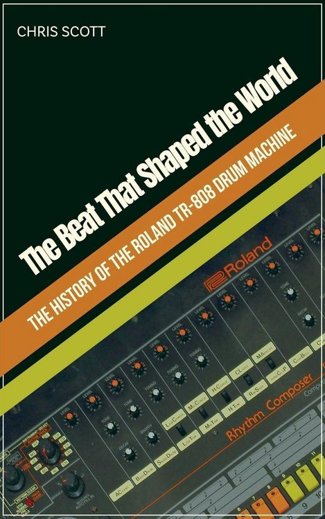 Produktbild: The Beat That Shaped the World The History of the Roland TR-808 Drum Machine