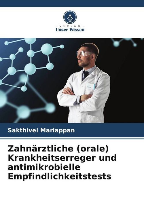 Produktbild: Zahn&auml;rztliche (orale) Krankheitserreger und antimikrobielle Empfindlichkeitstests