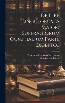 Produktbild: De Iure Singulorum A Maiori Suffragiorum Comitialium Parte Excepto...