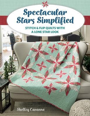 Produktbild: Spectacular Stars Simplified: Stitch & Flip Quilts with a Lone Star Look
