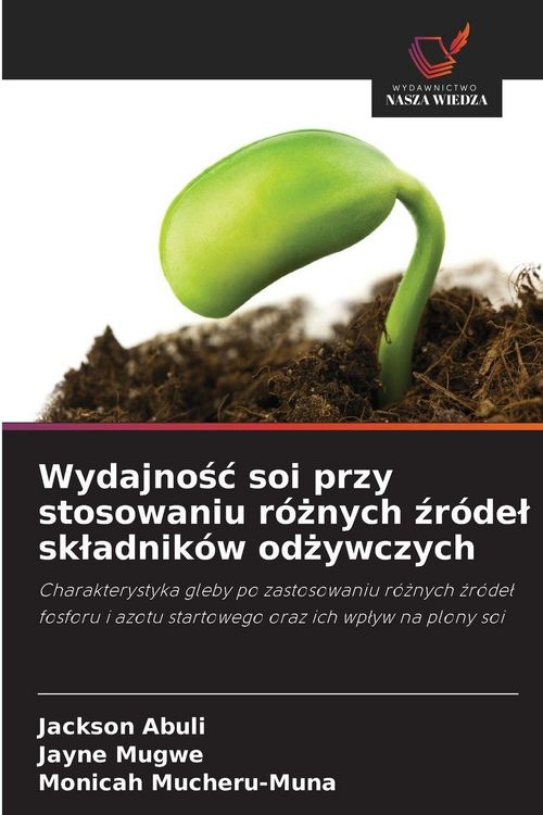 Produktbild: Wydajno&iquest;&iquest; soi przy stosowaniu r&oacute;&iquest;nych &iquest;r&oacute;de&iquest; sk&iquest;adnik&oacute;w od&iquest;ywczych