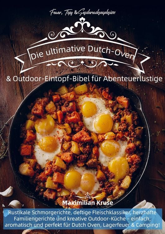 Produktbild: Feuer, Topf & Geschmacksexplosion - Die ultimative Dutch-Oven & Outdoor-Eintopf-Bibel f&uuml;r Abenteuerlustige