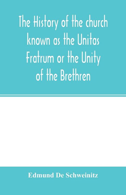 Produktbild: The history of the church known as the Unitas Fratrum or the Unity of the Brethren