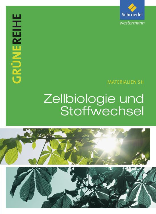 Produktbild: Grüne Reihe. Zellbiologie und Stoffwechselphysiologie. Schulbuch