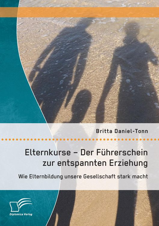 Produktbild: Elternkurse - Der F&uuml;hrerschein zur entspannten Erziehung: Wie Elternbildung unsere Gesellschaft stark macht