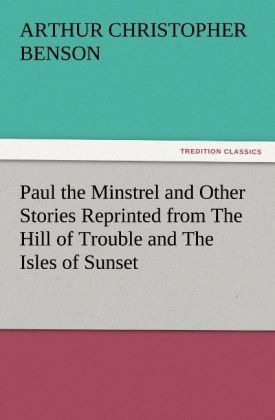 Produktbild: Paul the Minstrel and Other Stories Reprinted from The Hill of Trouble and The Isles of Sunset