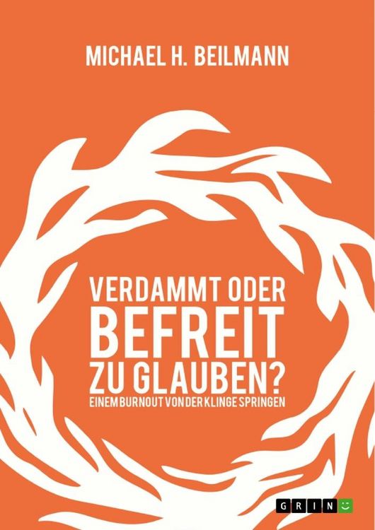 Produktbild: Verdammt oder befreit zu glauben? Einem Burnout von der Klinge springen