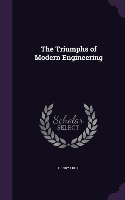 Produktbild: The Triumphs of Modern Engineering