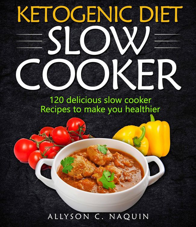 Produktbild: Ketogenic Diet Slow Cooker Cookbook: 120 Delicious Slow Cooker Recipes to Make You Helthier