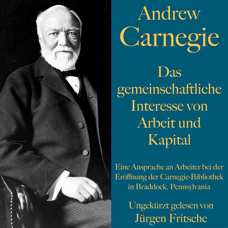 Produktbild: Andrew Carnegie: Das gemeinschaftliche Interesse von Arbeit und Kapital