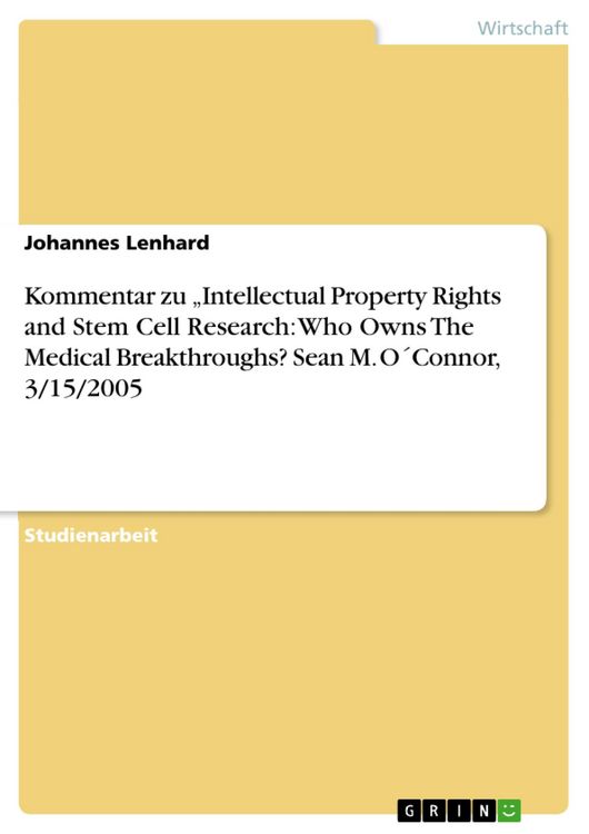 Produktbild: Kommentar zu "Intellectual Property Rights and Stem Cell Research: Who Owns The Medical Breakthroughs? Sean M. O&acute;Connor, 3/15/2005