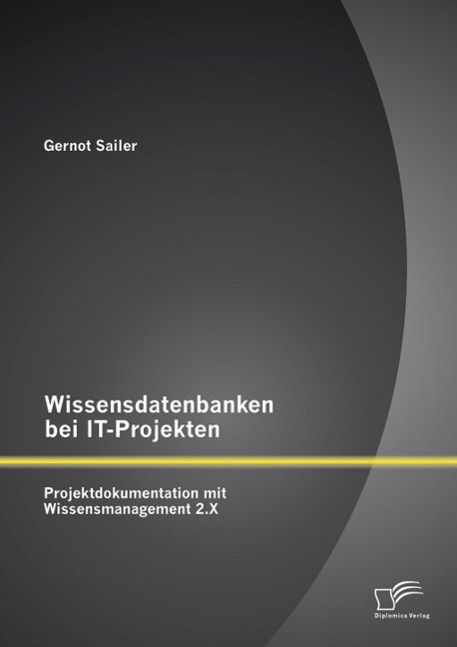Produktbild: Wissensdatenbanken bei IT-Projekten: Projektdokumentation mit Wissensmanagement 2.X