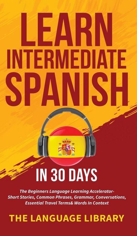 Produktbild: Learn Intermediate Spanish In 30 Days