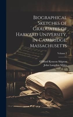 Produktbild: Biographical Sketches of Graduates of Harvard University, in Cambridge, Massachusetts; Volume 1