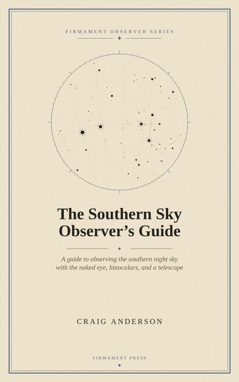 Produktbild: The Southern Sky Observer's Guide: A Guide to Observing the Southern Night Sky with the Naked Eye, Binoculars, and a Telescope