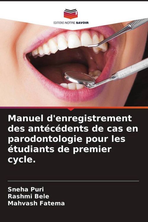 Produktbild: Manuel d'enregistrement des ant&eacute;c&eacute;dents de cas en parodontologie pour les &eacute;tudiants de premier cycle.