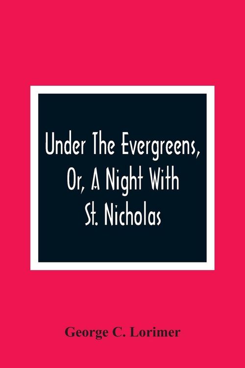 Produktbild: Under The Evergreens, Or, A Night With St. Nicholas
