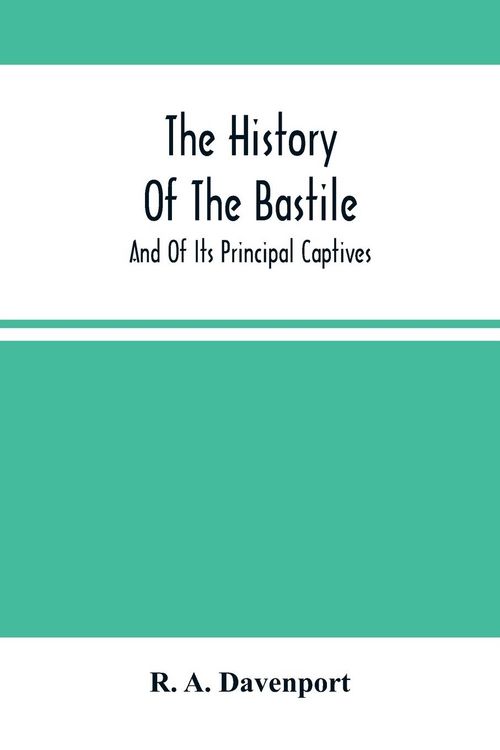 Produktbild: The History Of The Bastile; And Of Its Principal Captives