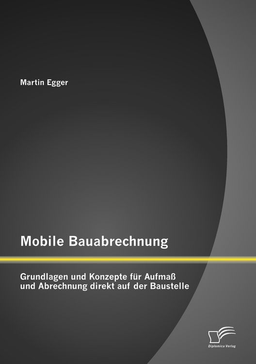 Produktbild: Mobile Bauabrechnung: Grundlagen und Konzepte f&uuml;r Aufma&szlig; und Abrechnung direkt auf der Baustelle
