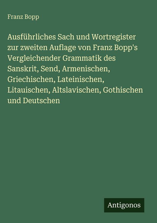 Produktbild: Ausf&uuml;hrliches Sach und Wortregister zur zweiten Auflage von Franz Bopp's Vergleichender Grammatik des Sanskrit, Send, Armenischen, Griechischen, Latei