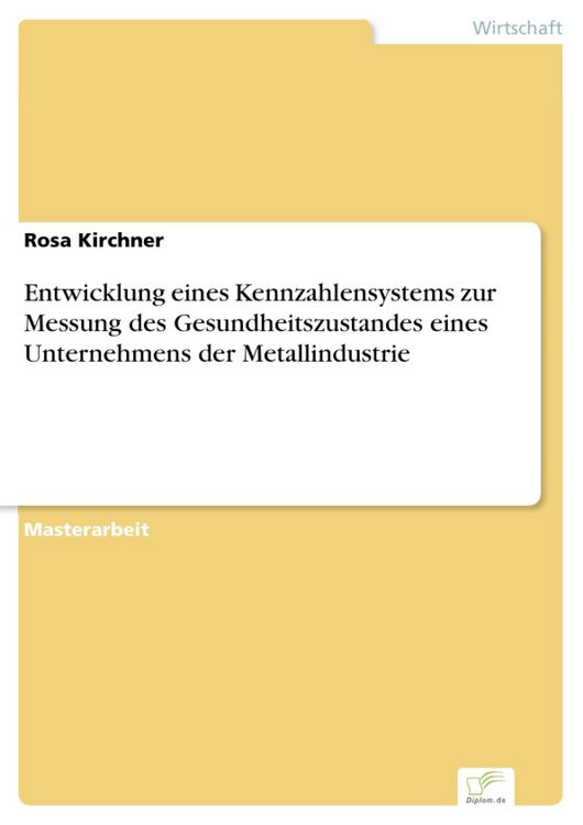 Produktbild: Entwicklung eines Kennzahlensystems zur Messung des Gesundheitszustandes eines Unternehmens der Metallindustrie