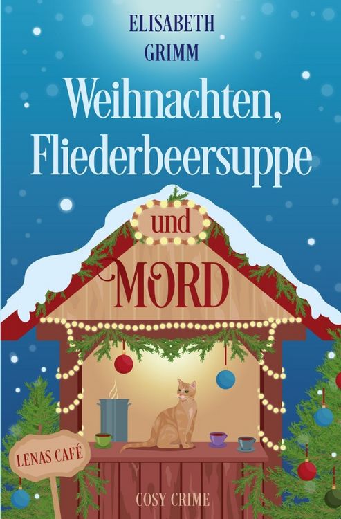Produktbild: Lenas Caf&eacute;, eine Cosy Crime Serie, Band eins. Jeder Teil ist in sich... / Weihnachten, Fliederbeersuppe und Mord
