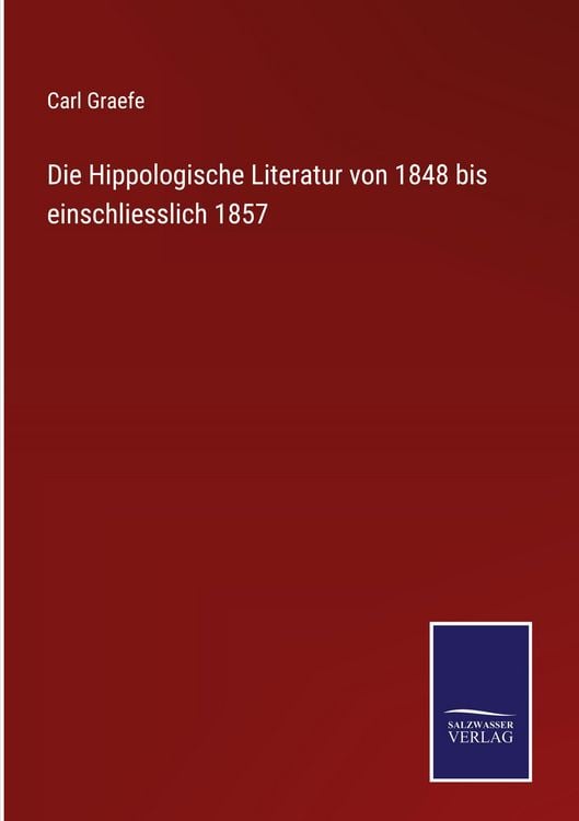 Produktbild: Die Hippologische Literatur von 1848 bis einschliesslich 1857