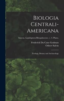 Produktbild: Biologia Centrali-americana: Zoology, Botany and Archaeology; Insecta. Lepidoptera-Rhopalocerav. v. 3. Plates.