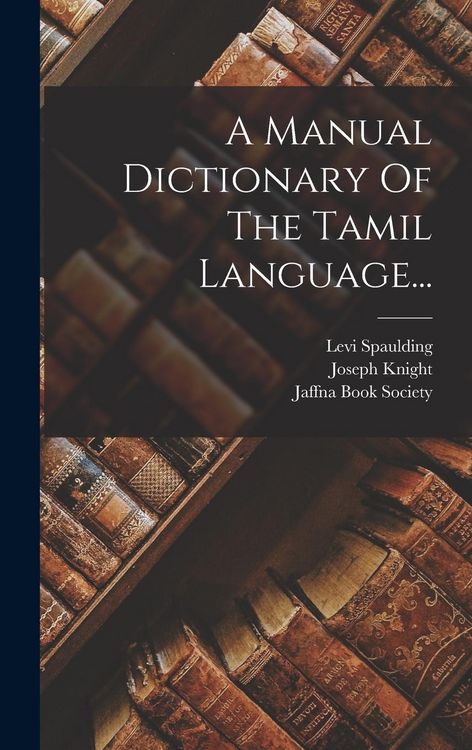 Produktbild: A Manual Dictionary Of The Tamil Language...