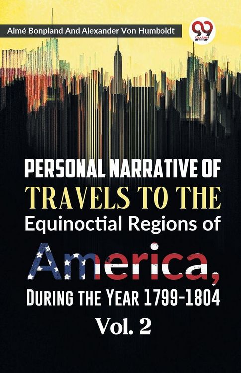 Produktbild: Personal Narrative of Travels to the Equinoctial Regions of America, During the Year 1799-1804 Vol. 2