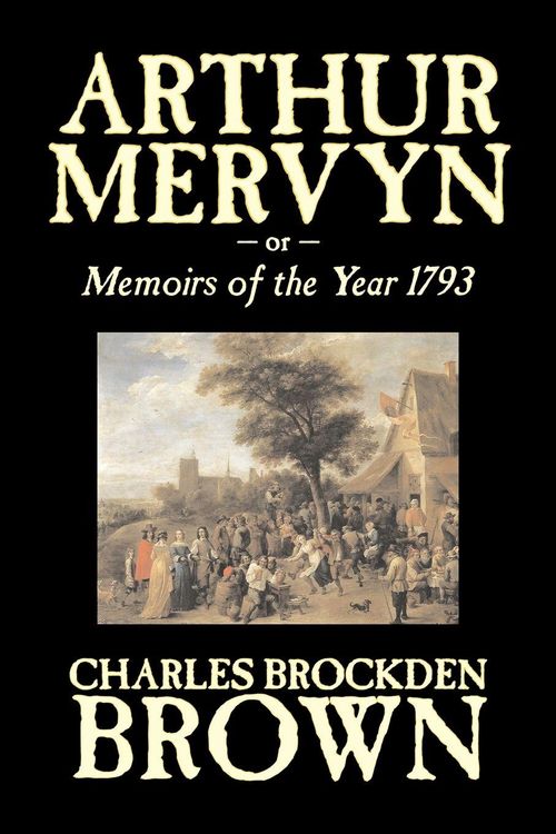 Produktbild: Arthur Mervyn or, Memoirs of the Year 1793 by Charles Brockden Brown, Fiction, Fantasy, Historical