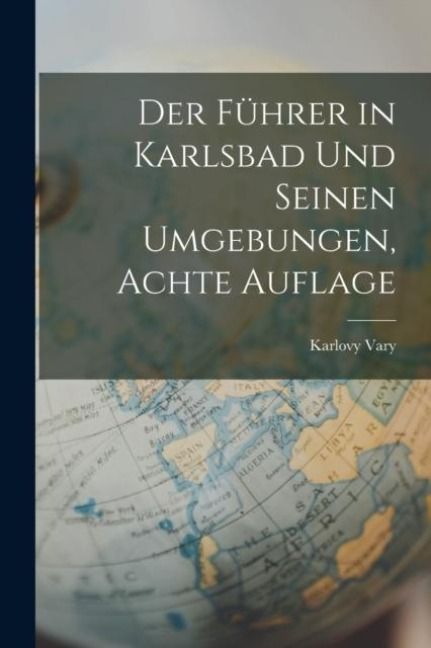 Produktbild: Der Fuhrer in Karlsbad Und Seinen Umgebungen, Achte Auflage
