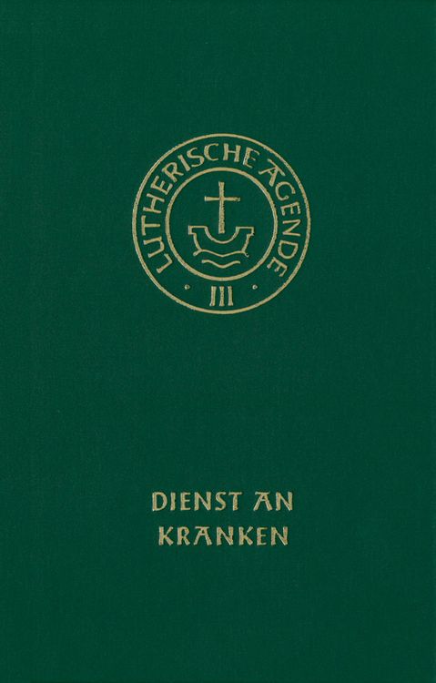 Produktbild: Agende f&uuml;r evangelisch-lutherische Kirchen und Gemeinden. Der Hauptgottesdienst... / Agende Band III: Die Amtshandlungen. Teil 4: Dienst an Kranken