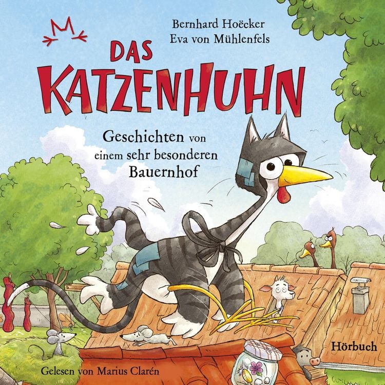Produktbild: Bernhard Ho&euml;cker, Eva von M&uuml;hlenfels: Das Katzenhuhn - Geschichten von einem sehr besonderen Bauernhof