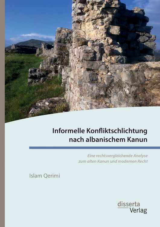 Produktbild: Informelle Konfliktschlichtung nach albanischem Kanun. Eine rechtsvergleichende Analyse zum alten Kanun und modernen Recht